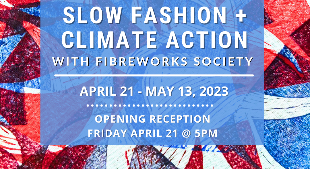 Art Exhibition: Slow Fashion + Climate Action with FibreWorks Society