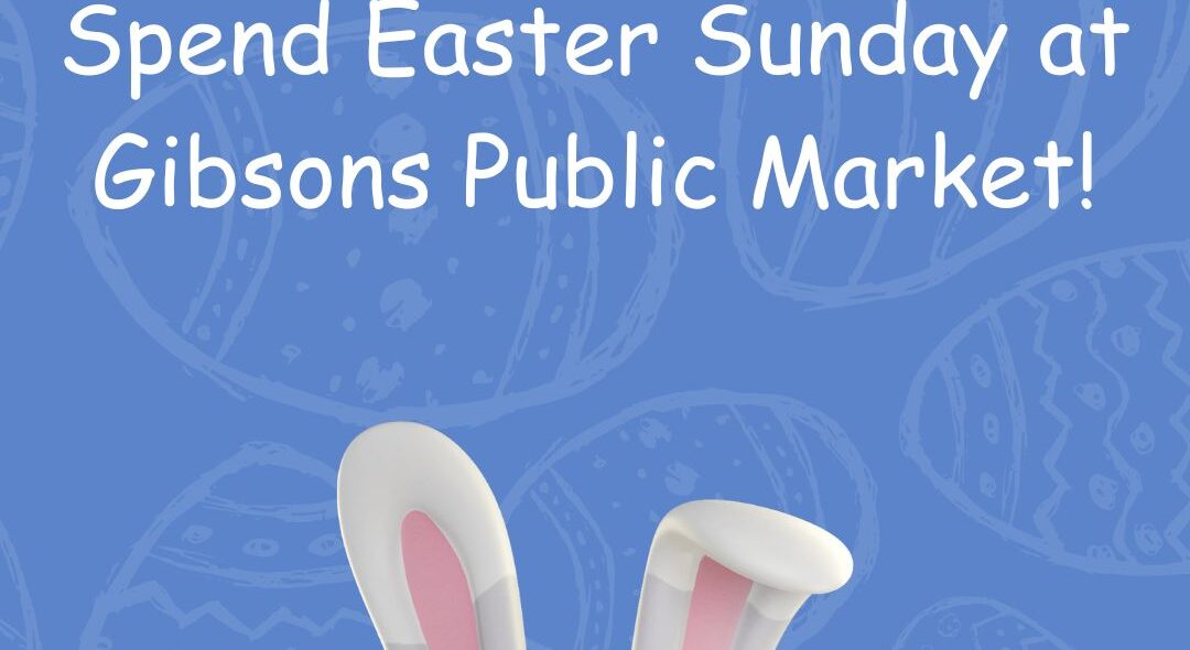 Gibsons Public Market: Easter Sunday Fun