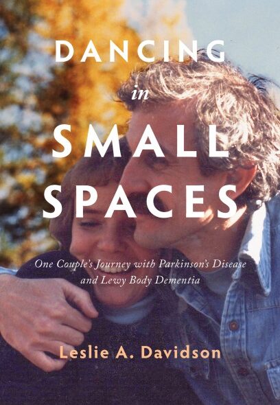 Author Reading: Leslie A. Davidson, Dancing in Small Spaces: One Couple’s Journey with Parkinson’s Disease and Lewy Body Dementia