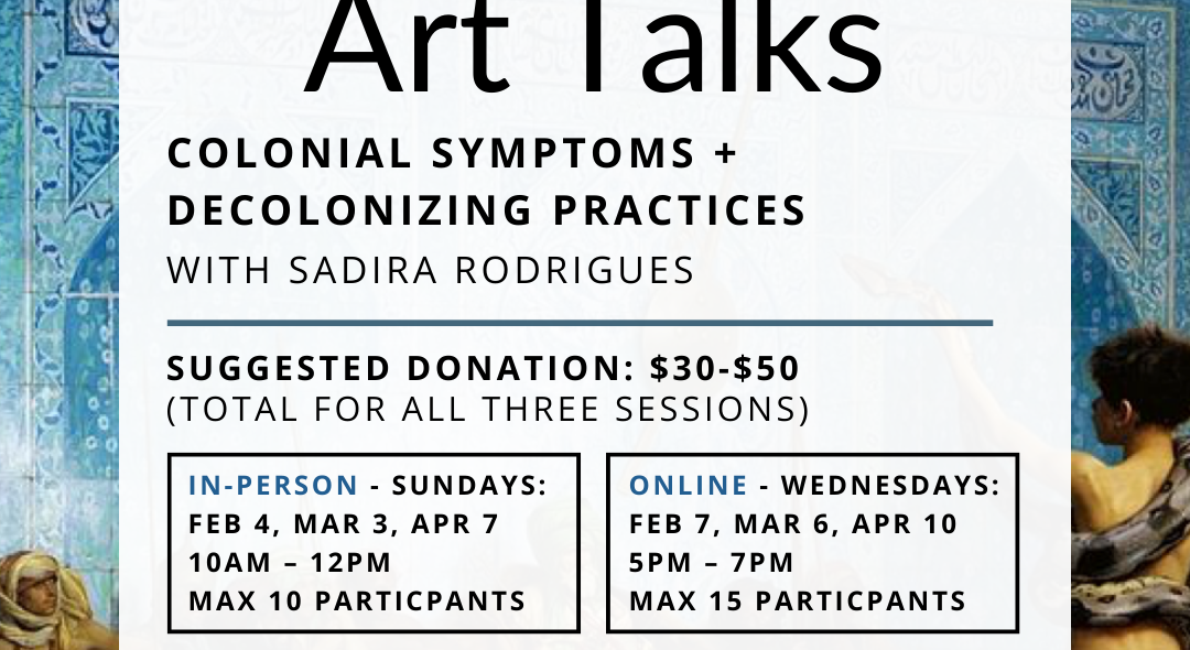IN PERSON Art Talks: Colonial Symptoms + Decolonizing Practices with Sadira Rodrigues