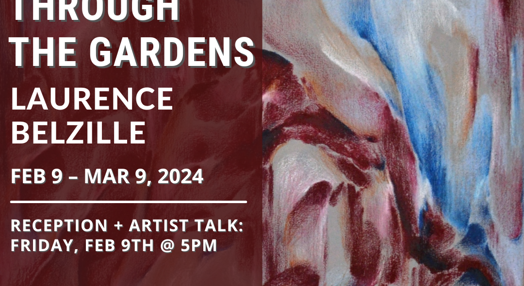 Opening Reception + Artist Talk: Laurence Belzile – ‘Through the Gardens’